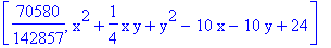 [70580/142857, x^2+1/4*x*y+y^2-10*x-10*y+24]